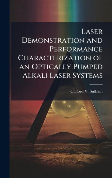 Laser Demonstration and Performance Characterization of an Optically Pumped Alkali Laser Systems