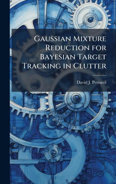Gaussian Mixture Reduction for Bayesian Target Tracking in Clutter