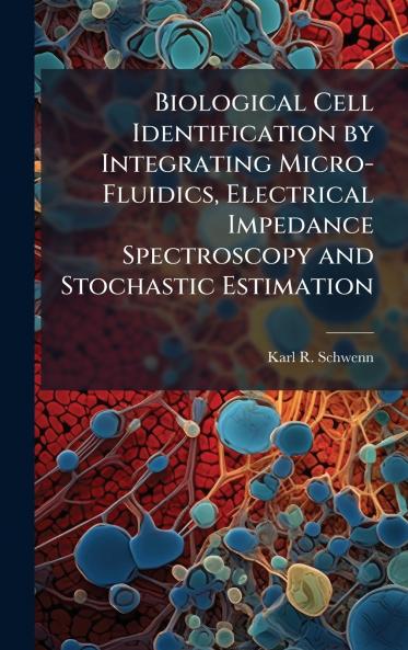 Biological Cell Identification by Integrating Micro-Fluidics Electrical Impedance Spectroscopy and Stochastic Estimation