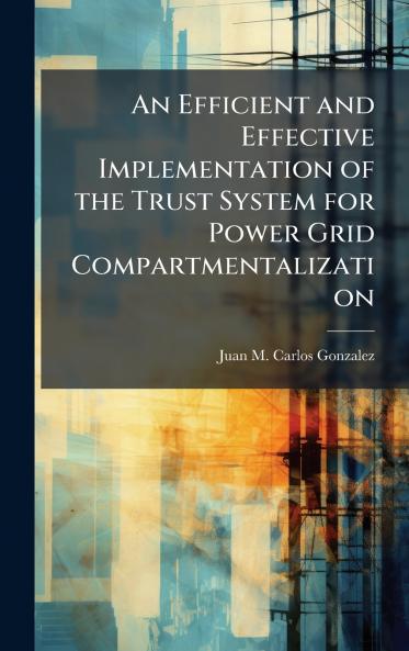 An Efficient and Effective Implementation of the Trust System for Power Grid Compartmentalization