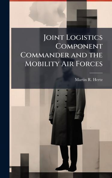 Joint Logistics Component Commander and the Mobility Air Forces