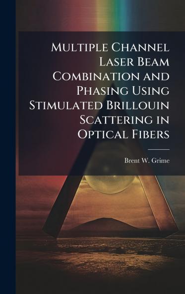 Multiple Channel Laser Beam Combination and Phasing Using Stimulated Brillouin Scattering in Optical Fibers