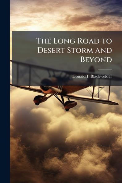 The Long Road to Desert Storm and Beyond