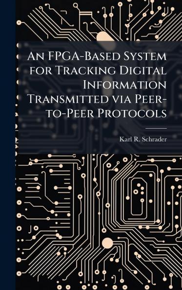 An FPGA-Based System for Tracking Digital Information Transmitted via Peer-to-Peer Protocols