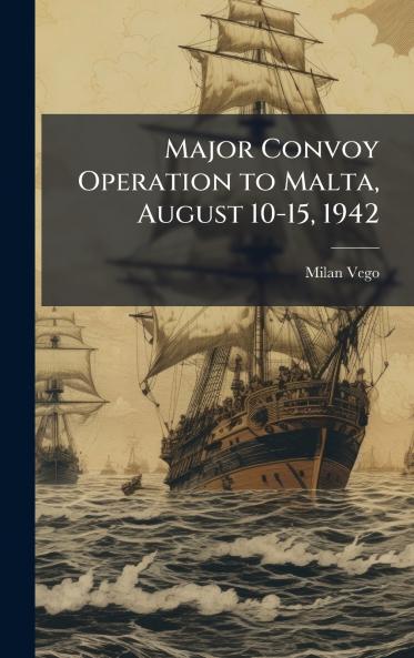 Major Convoy Operation to Malta August 10-15 1942