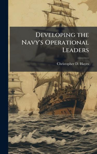 Developing the Navy's Operational Leaders