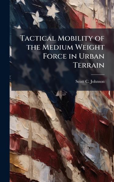 Tactical Mobility of the Medium Weight Force in Urban Terrain
