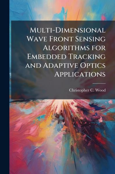 Multi-Dimensional Wave Front Sensing Algorithms for Embedded Tracking and Adaptive Optics Applications