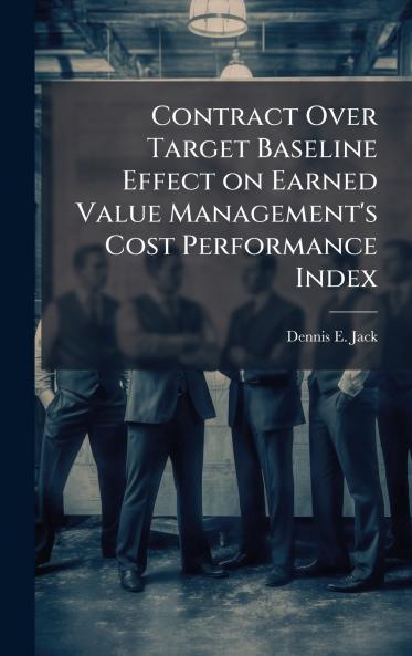 Contract Over Target Baseline Effect on Earned Value Management's Cost Performance Index