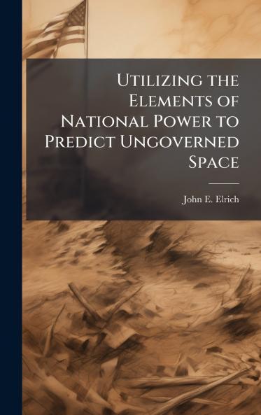 Utilizing the Elements of National Power to Predict Ungoverned Space