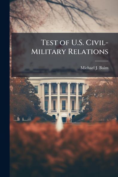 Test of U.S. Civil-Military Relations