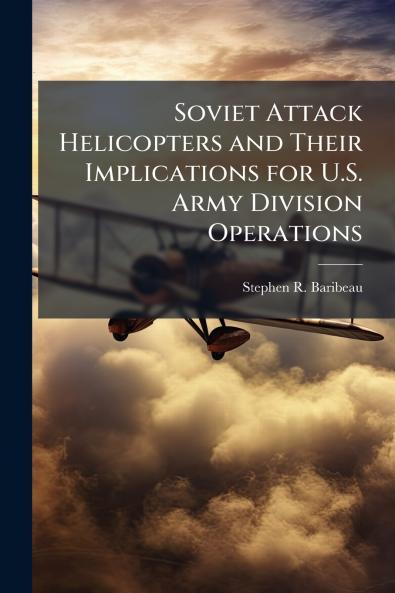 Soviet Attack Helicopters and Their Implications for U.S. Army Division Operations