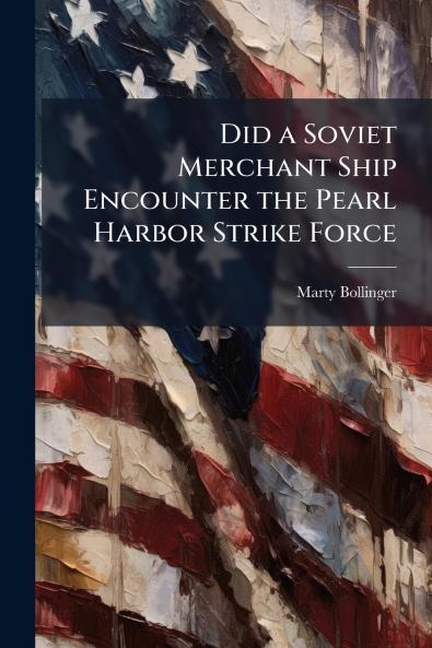 Did a Soviet Merchant Ship Encounter the Pearl Harbor Strike Force