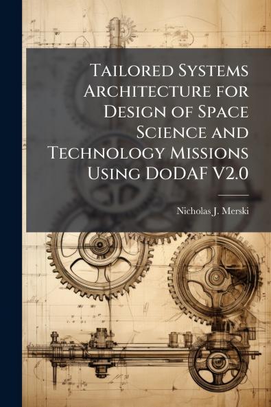 Tailored Systems Architecture for Design of Space Science and Technology Missions Using DoDAF V2.0