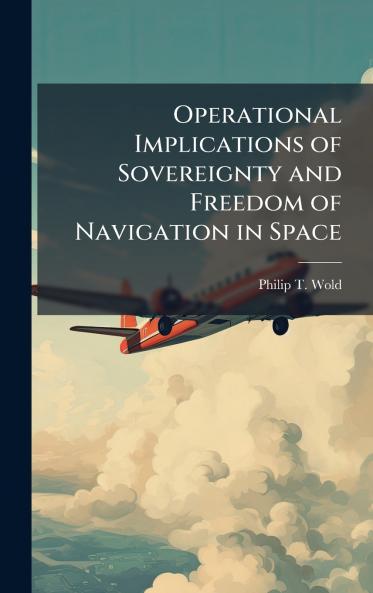 Operational Implications of Sovereignty and Freedom of Navigation in Space