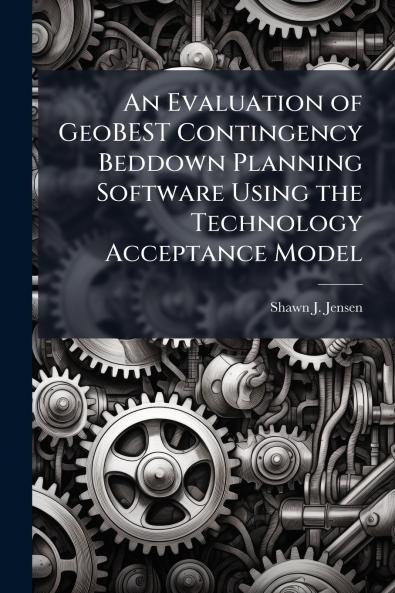An Evaluation of GeoBEST Contingency Beddown Planning Software Using the Technology Acceptance Model