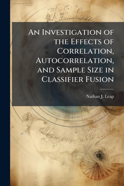 An Investigation of the Effects of Correlation Autocorrelation and Sample Size in Classifier Fusion