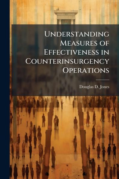 Understanding Measures of Effectiveness in Counterinsurgency Operations