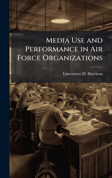 Media Use and Performance in Air Force Organizations