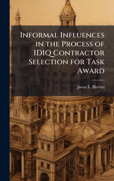 Informal Influences in the Process of IDIQ Contractor Selection for Task Award