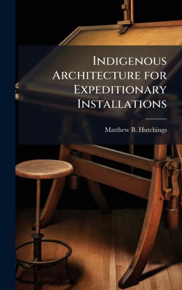 Indigenous Architecture for Expeditionary Installations