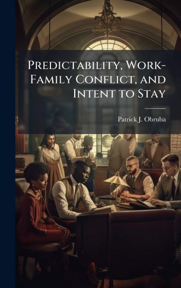 Predictability Work-Family Conflict and Intent to Stay