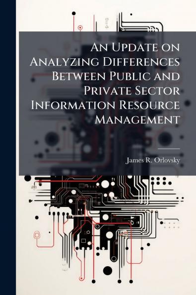 An Update on Analyzing Differences Between Public and Private Sector Information Resource Management