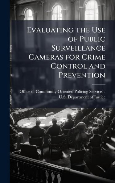 Evaluating the Use of Public Surveillance Cameras for Crime Control and Prevention