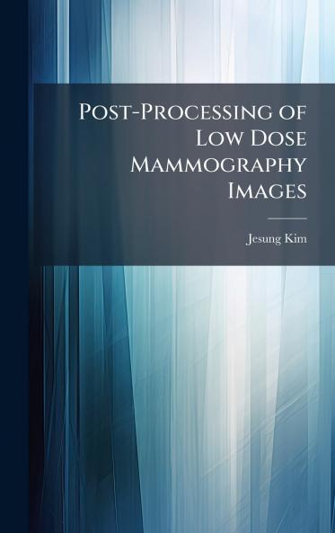 Post-Processing of Low Dose Mammography Images