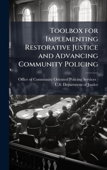 Toolbox for Implementing Restorative Justice and Advancing Community Policing