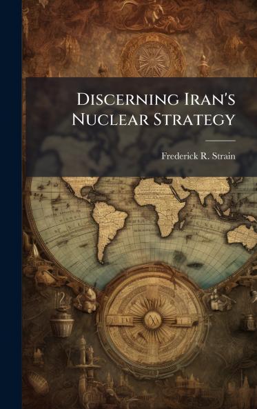 Discerning Iran's Nuclear Strategy