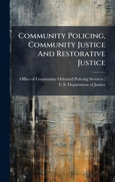 Community Policing Community Justice And Restorative Justice