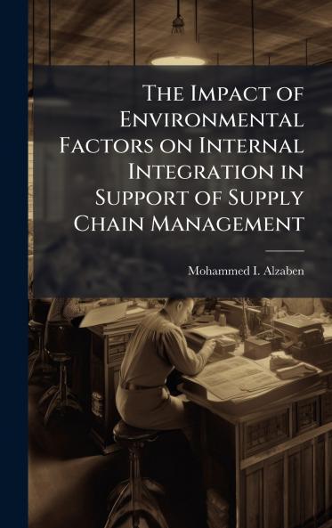 The Impact of Environmental Factors on Internal Integration in Support of Supply Chain Management