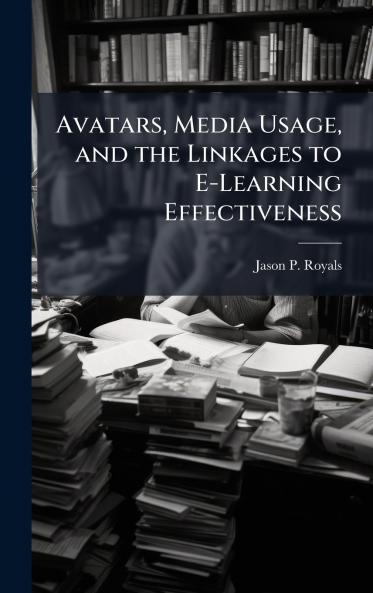 Avatars Media Usage and the Linkages to E-Learning Effectiveness