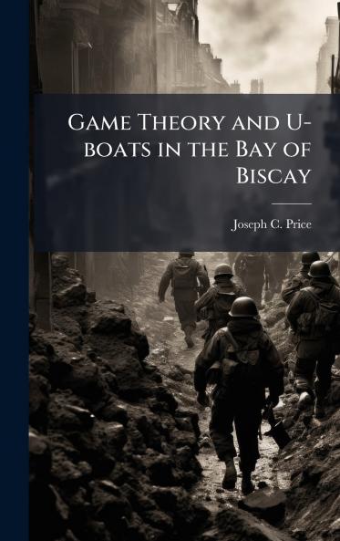 Game Theory and U-boats in the Bay of Biscay