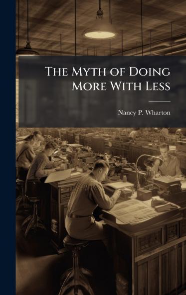 The Myth of Doing More With Less
