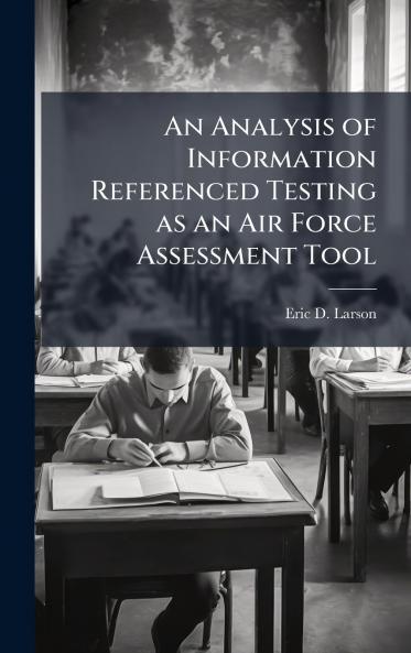 An Analysis of Information Referenced Testing as an Air Force Assessment Tool