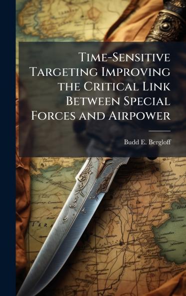 Time-Sensitive Targeting Improving the Critical Link Between Special Forces and Airpower