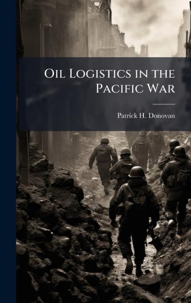 Oil Logistics in the Pacific War