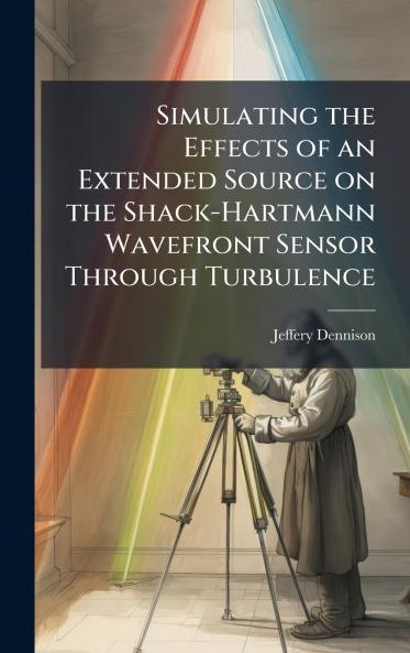 Simulating the Effects of an Extended Source on the Shack-Hartmann Wavefront Sensor Through Turbulence