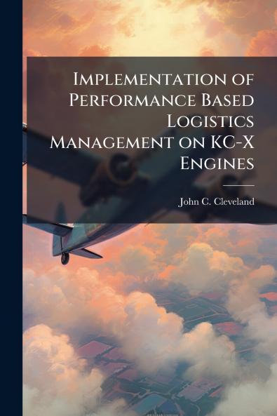 Implementation of Performance Based Logistics Management on KC-X Engines