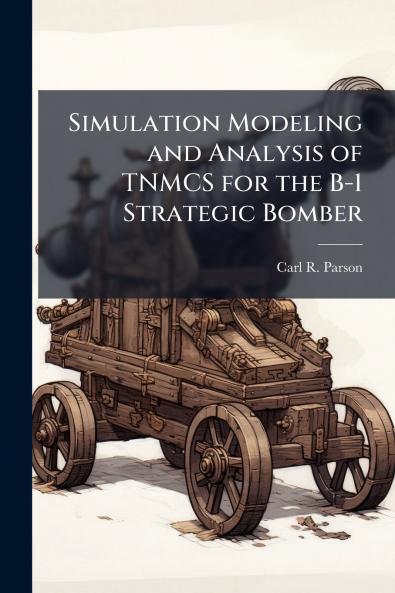 Simulation Modeling and Analysis of TNMCS for the B-1 Strategic Bomber