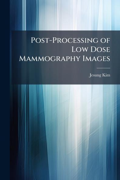 Post-Processing of Low Dose Mammography Images