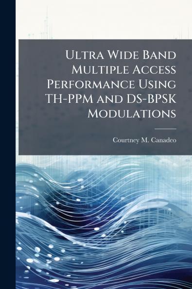 Ultra Wide Band Multiple Access Performance Using TH-PPM and DS-BPSK Modulations