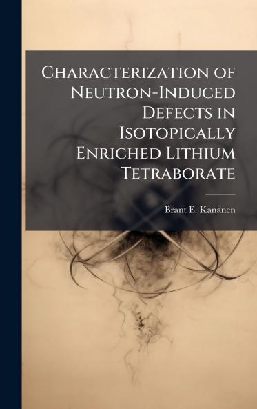 Characterization of Neutron-Induced Defects in Isotopically Enriched Lithium Tetraborate