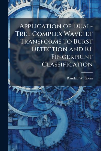 Application of Dual-Tree Complex Wavelet Transforms to Burst Detection and RF Fingerprint Classification