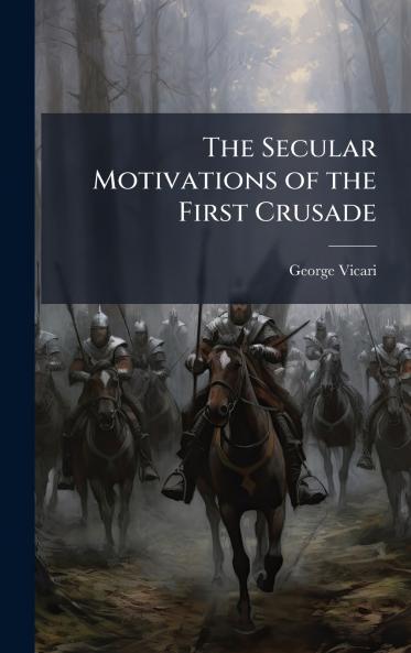 The Secular Motivations of the First Crusade