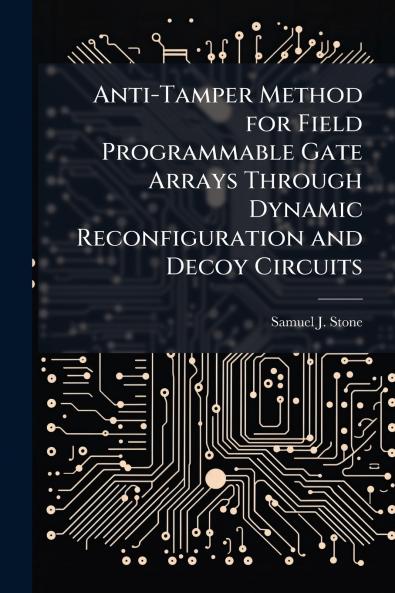 Anti-Tamper Method for Field Programmable Gate Arrays Through Dynamic Reconfiguration and Decoy Circuits