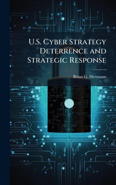 U.S. Cyber Strategy Deterrence and Strategic Response