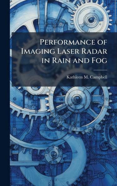 Performance of Imaging Laser Radar in Rain and Fog